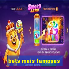 bets mais famosas